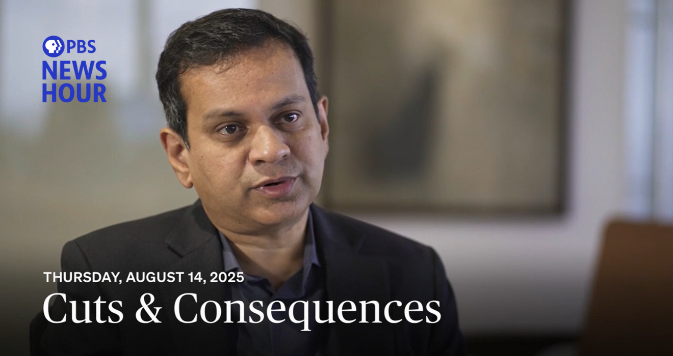 Asif Saleh Executive Director of BRAC speaking as the words "Cuts & Consequences" run along the bottom of the screen in this PBS Newshour story about USAID funding cuts.